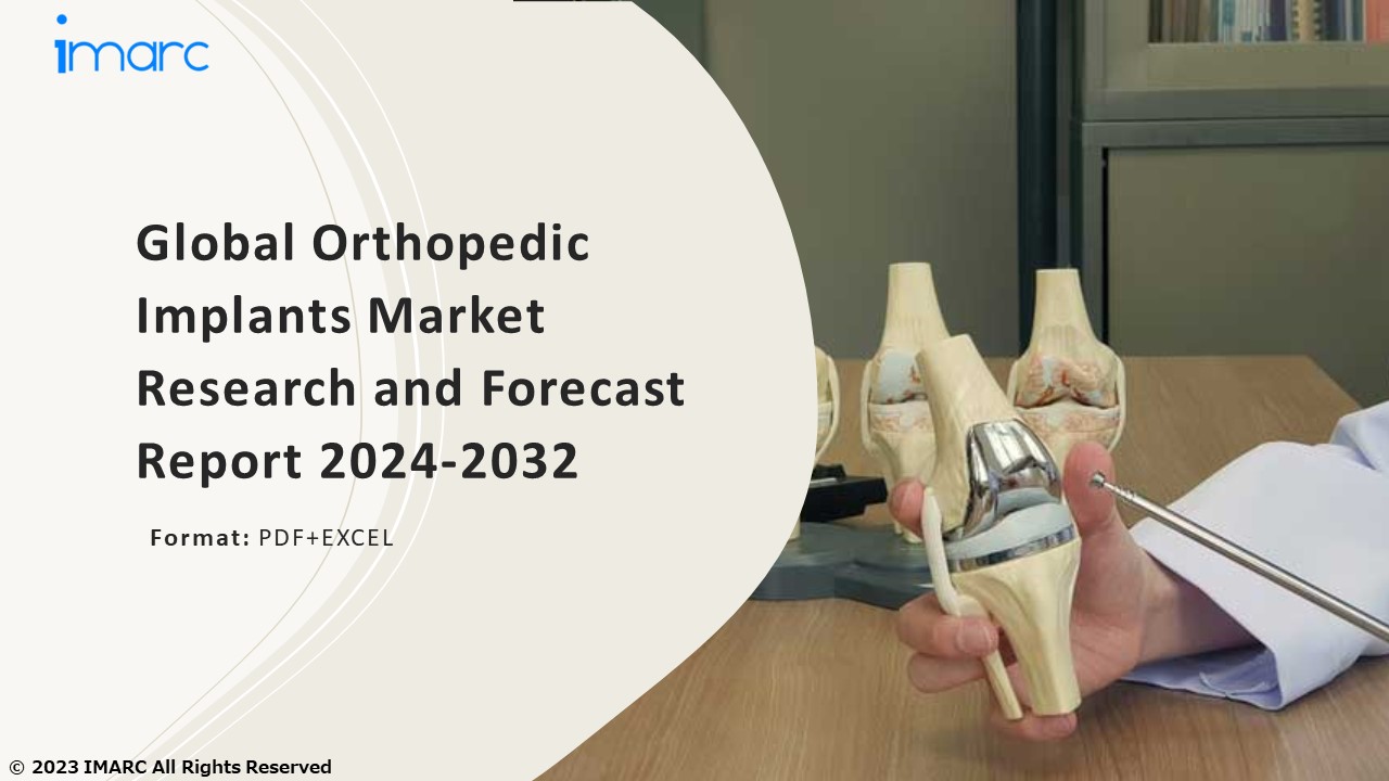 Orthopedic Implants Market PPT 2024: Size, Growth, Demand and Forecast till 2032