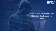 Digital Fraud Prevention and Detection Techniques in 2024