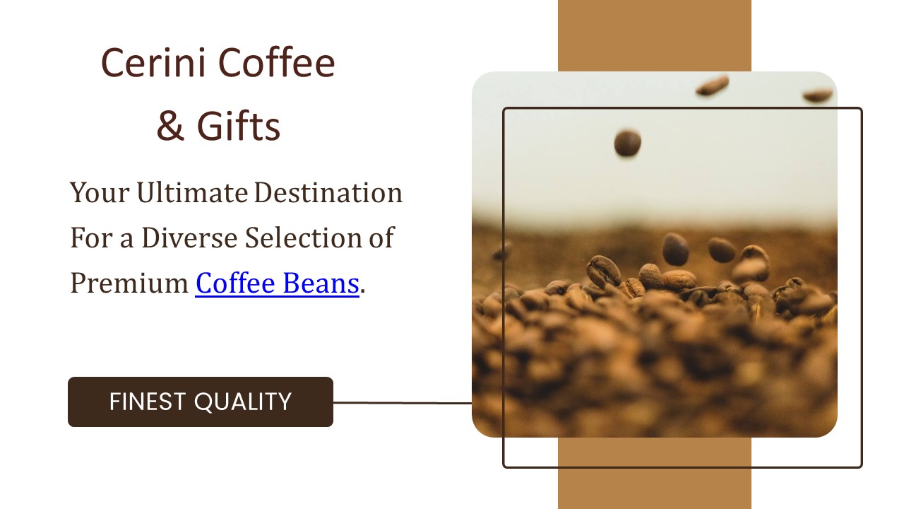 Finest Coffee Beans | Cerini Coffee & Gifts