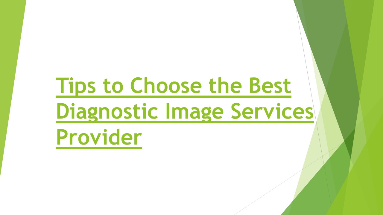 Tips to Choose the Best Diagnostic Image Services Provider