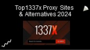 1337x Proxy & Alternatives Sites: The Ultimate Guide 2024