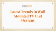 Latest Trends in Wall Mounted TV Unit Designs