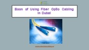 Boon of Using Fiber Optic Cabling in Dubai