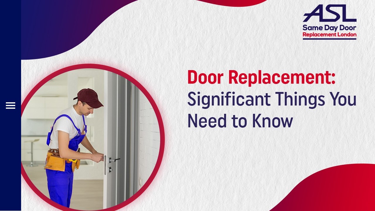 Door Replacement: Significant Things You Need to Know