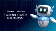 elevating productivity: rpa consultancy in business