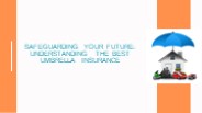 Safeguarding Your Future: Understanding the Best Umbrella Insurance