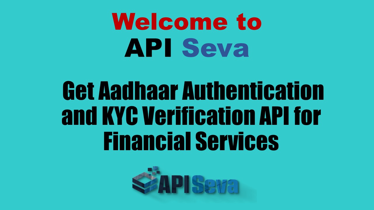 Get Aadhaar Authentication and KYC Verification API for Financial Services