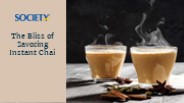 The Bliss of Savoring Instant Chai