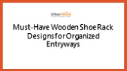 Must-Have Wooden Shoe Rack Designs for Organized Entryways