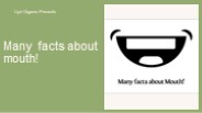 Many facts about mouth!