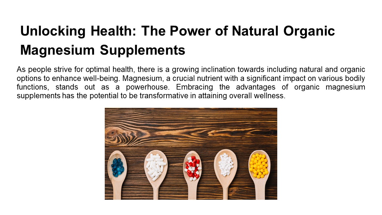 Unlocking Health: The Power of Natural Organic Magnesium Supplements