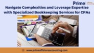 Navigate Complexities with Specialized Bookkeeping Services for CPAs