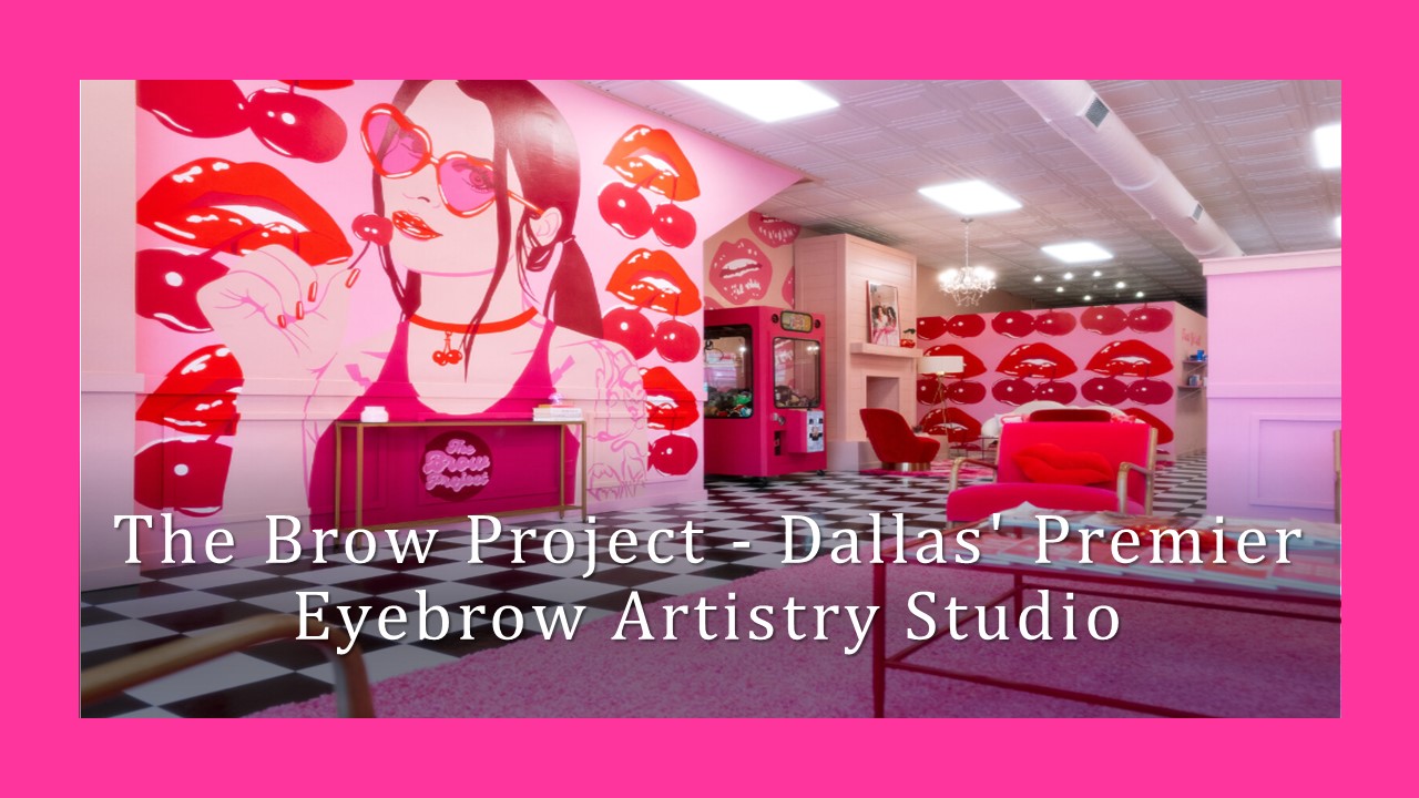 The Brow Project - Dallas' Premier Eyebrow Artistry Studio
