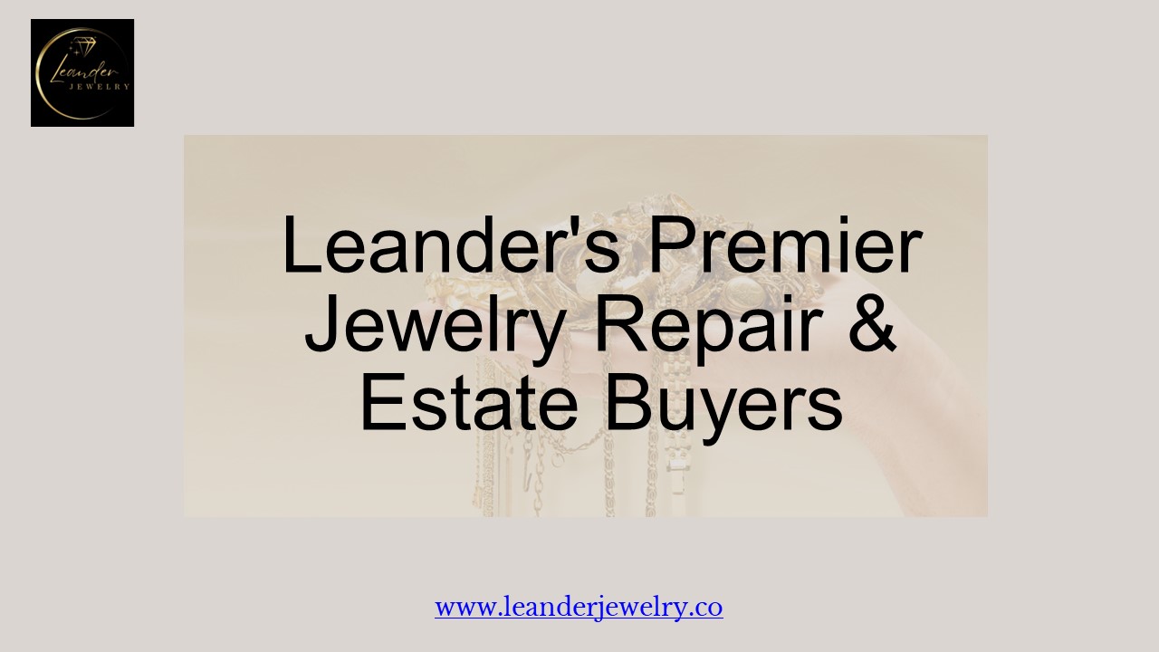 Leander's Premier Jewelry Repair & Estate Buyers