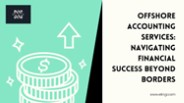 Offshore Accounting Services: Navigating Financial Success Beyond Borders