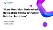"Steel Precision Unleashed: Navigating the Spectrum of Tubular Solutions"