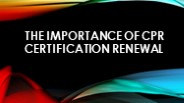 The Importance of CPR Certification Renewal