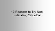 10 Reasons to Try Non-Indicating Silica Gel