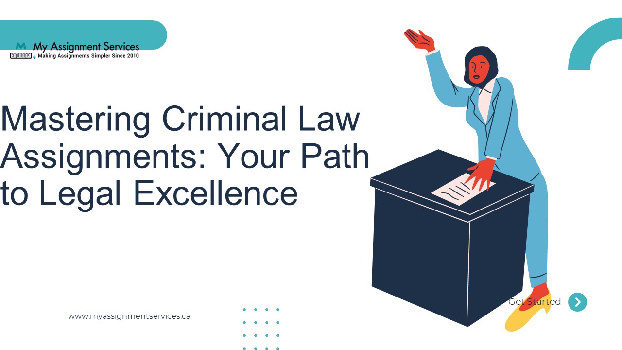Mastering Criminal law assignment: Your Path to Legal Excellence