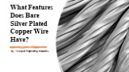 What Features Does Bare Silver Plated Copper Wire Have?​
