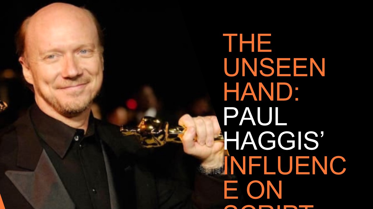The Unseen Hand: Paul Haggis’ Influence on Script Editing