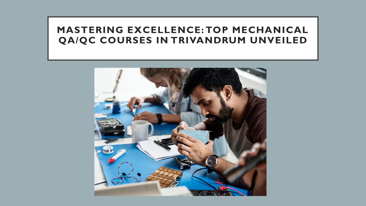 Mechanical QA/QC Courses in Trivandrum