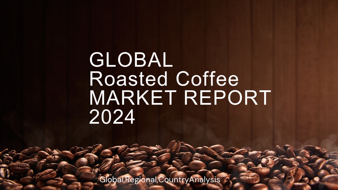 Roasted Coffee Market Report 2024