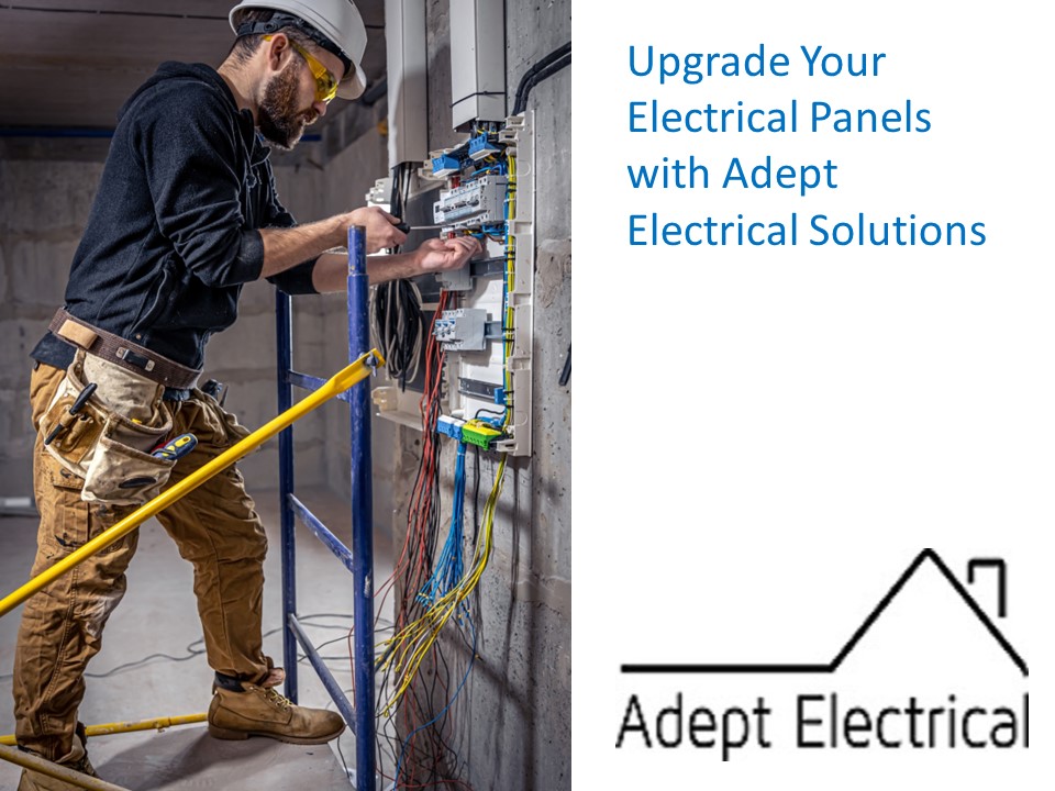 Upgrade Your Electrical Panels with Adept Electrical Solutions