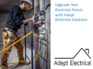 Upgrade Your Electrical Panels with Adept Electrical Solutions
