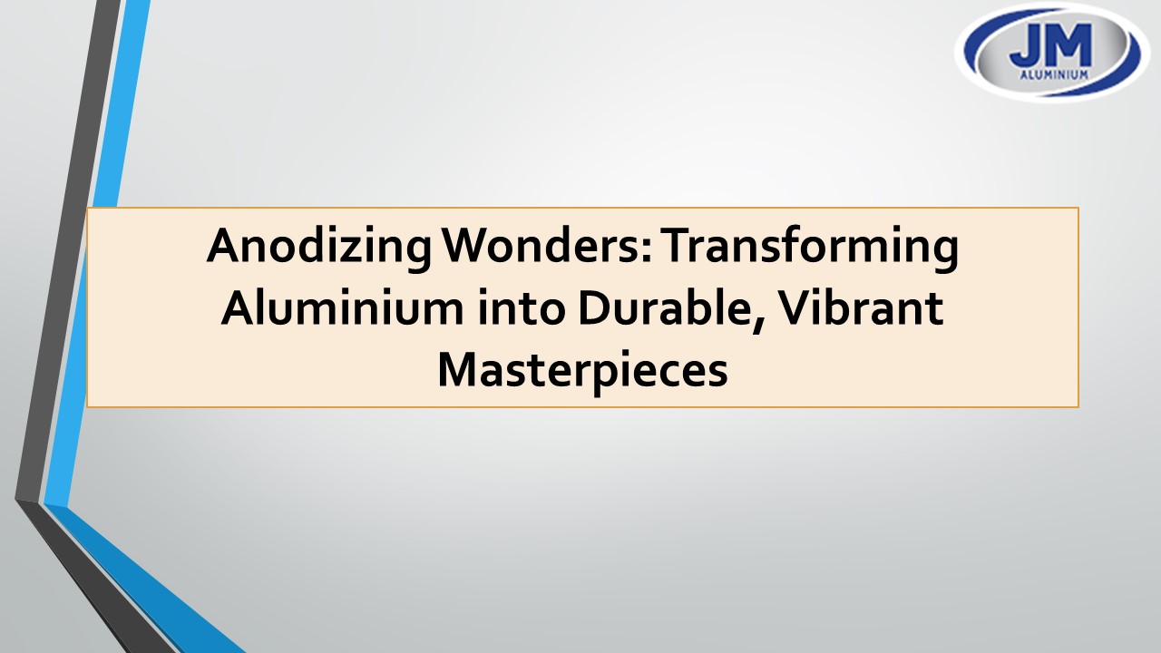 Anodizing Wonders: Transforming Aluminium into Durable, Vibrant Masterpieces