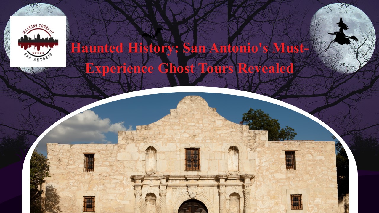 Haunted History San Antonio's Must-Experience Ghost Tours Revealed