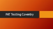 Why Choose Us for PAT Testing in Coventry?