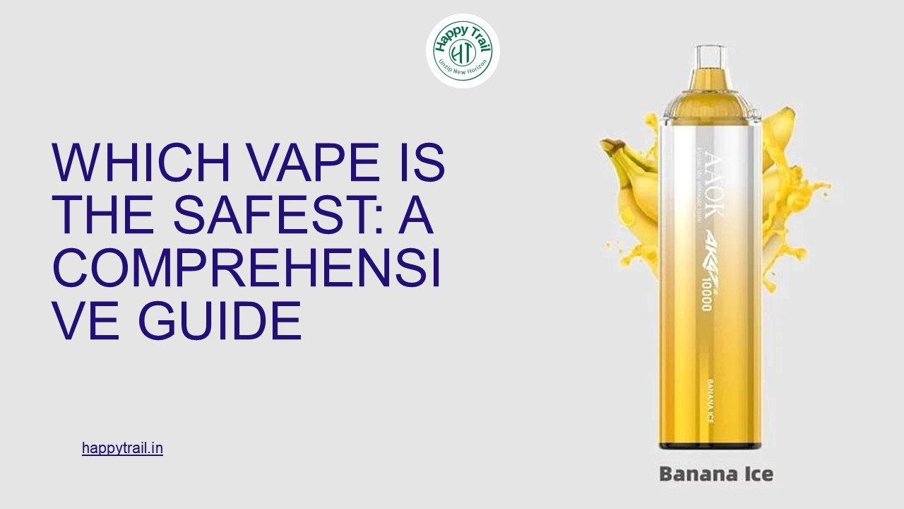 Which Vape Is the Safest: A Comprehensive Guide