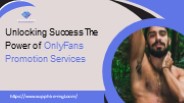Unlocking Success The Power of OnlyFans Promotion Services