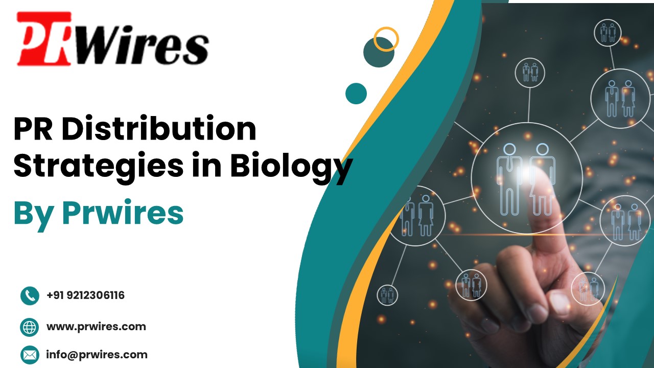 PR Distribution Strategies in Biology by prwires