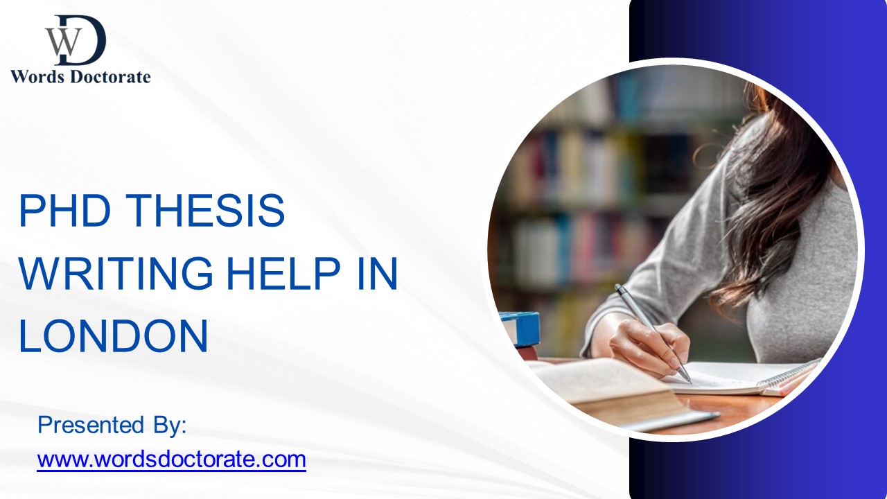 PhD Thesis Writing Help In London, UK