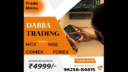 Online Dabba Trading Id | 96256-84615 | Trade Menu