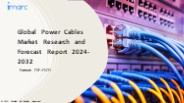 Power Cables Market PPT: Growth, Outlook, Demand, Keyplayer Analysis and Opportunity 2024-32