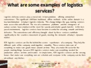 What are some examples of logistics services?