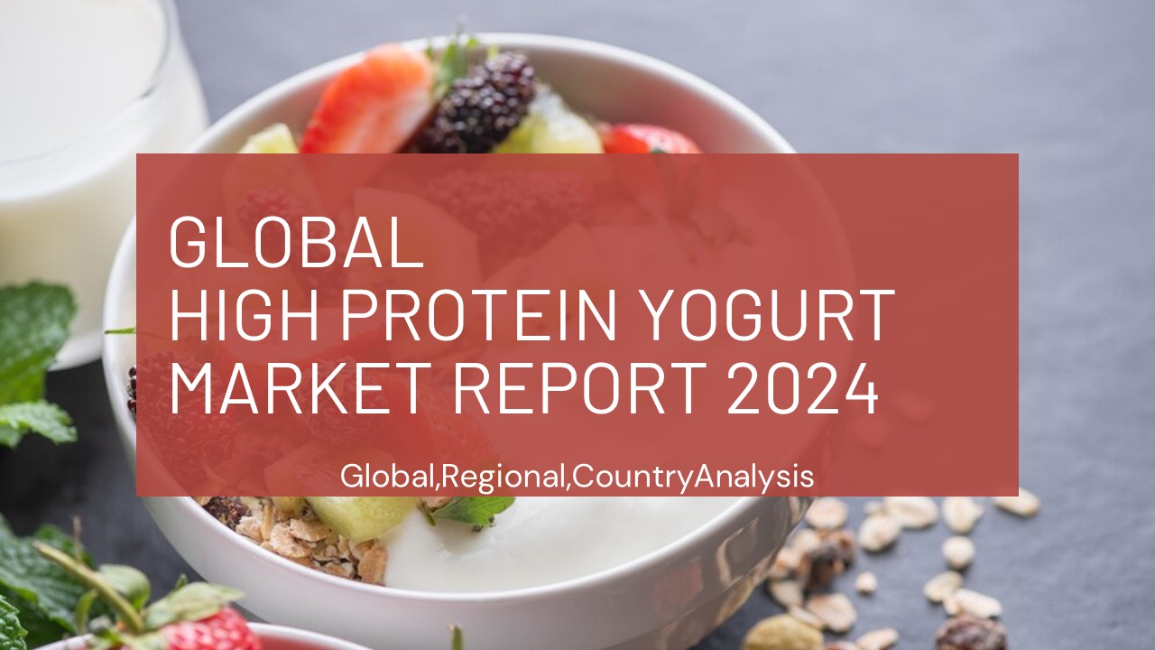 High Protein Yogurt Market Report 2024