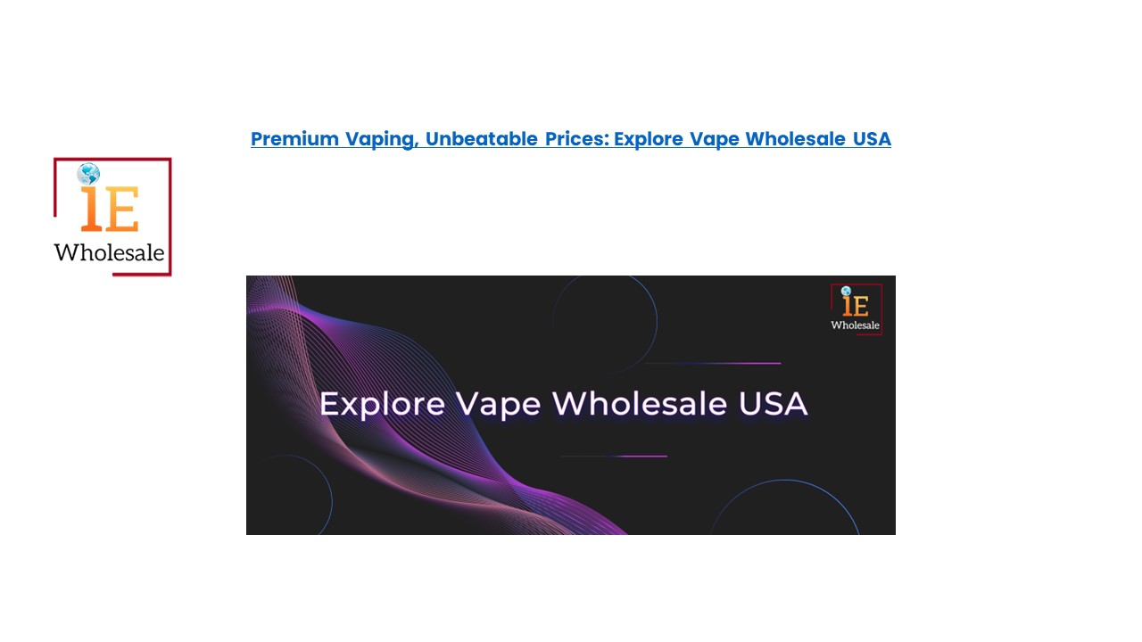 Premium Vaping, Unbeatable Prices: Explore Vape Wholesale USA