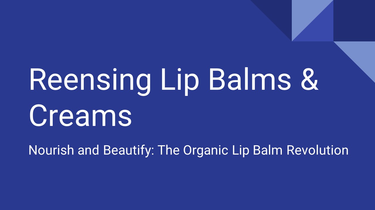 Reensing Organic Lip Balms and Creams