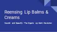 Reensing Organic Lip Balms and Creams