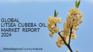 Litsea Cubeba Oil Market Report 2024