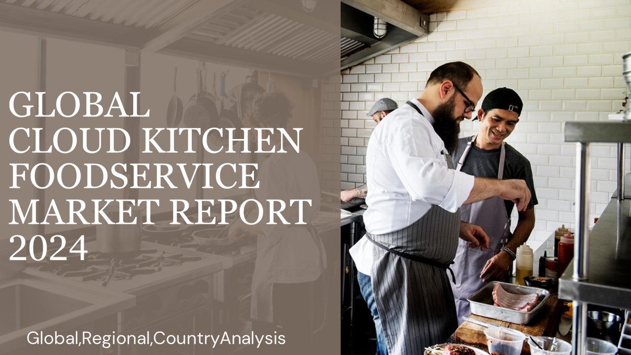 Cloud Kitchen Foodservice Market Report 2024