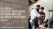Cloud Kitchen Foodservice Market Report 2024