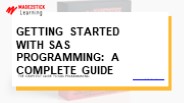 Getting Started with SAS Programming: A Complete Guide