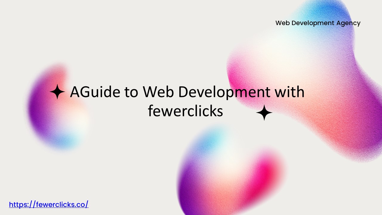A Guide to Web Development with fewerclicks