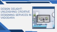 Design Delight-Unleashing Creative Designing Services in Vadodara