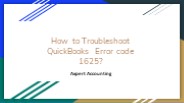 How to Troubleshoot QuickBooks Error code 1625? PowerPoint PPT Presentation